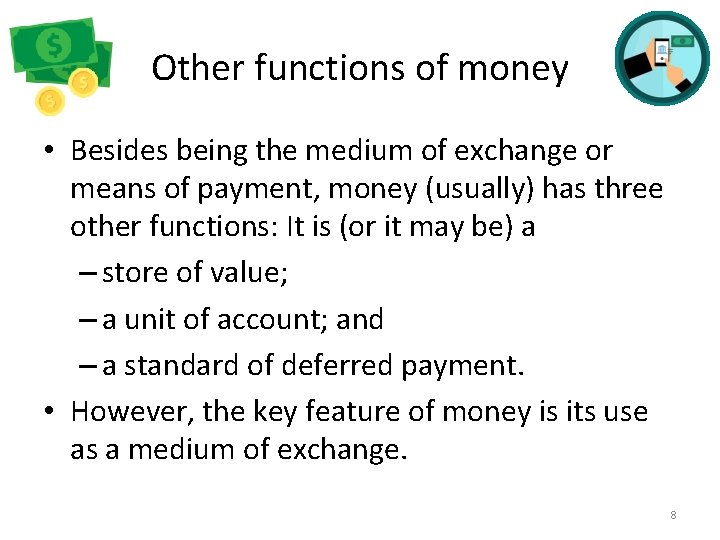 Other functions of money • Besides being the medium of exchange or means of