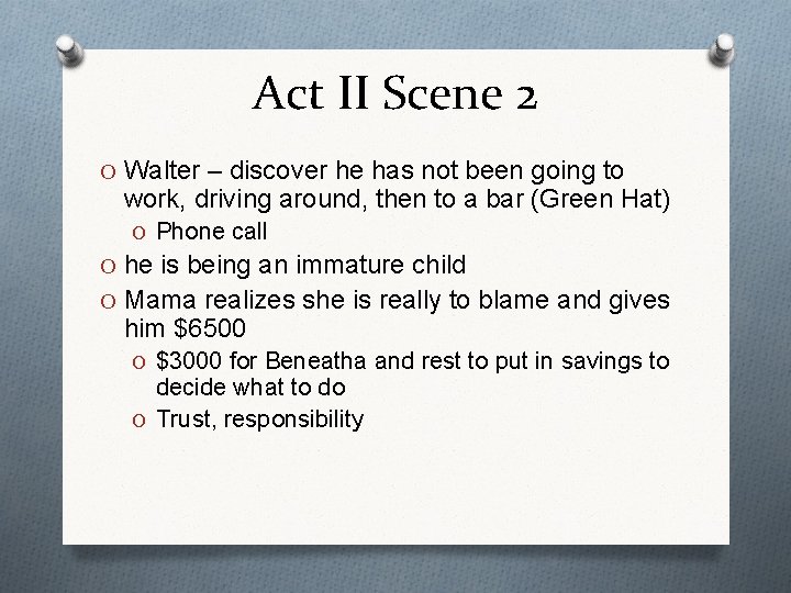 Act II Scene 2 O Walter – discover he has not been going to