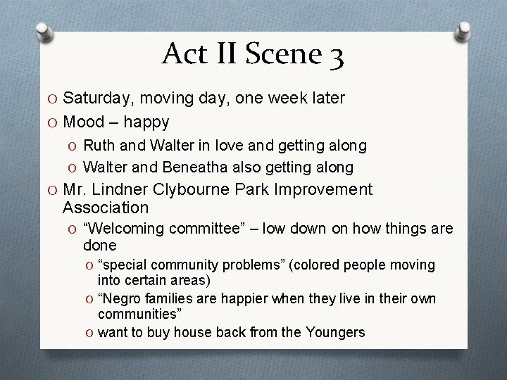 Act II Scene 3 O Saturday, moving day, one week later O Mood –