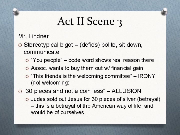 Act II Scene 3 Mr. Lindner O Stereotypical bigot – (defies) polite, sit down,
