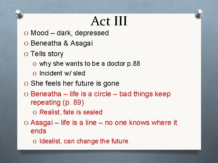 Act III O Mood – dark, depressed O Beneatha & Asagai O Tells story