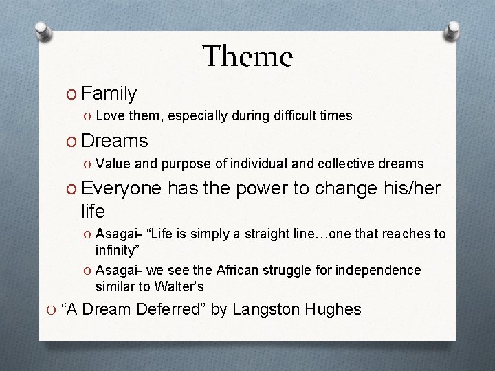 Theme O Family O Love them, especially during difficult times O Dreams O Value