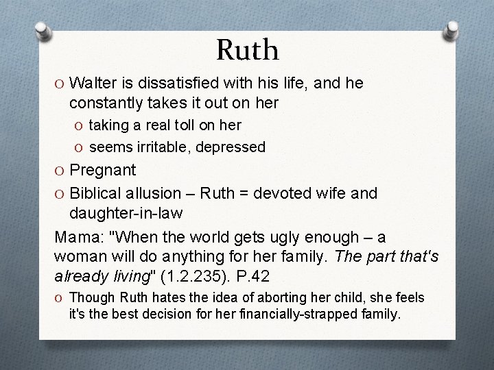 Ruth O Walter is dissatisfied with his life, and he constantly takes it out