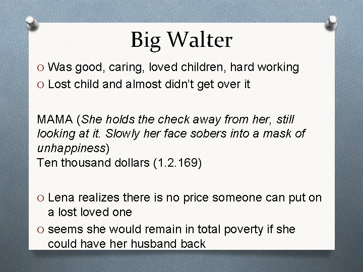 Big Walter O Was good, caring, loved children, hard working O Lost child and