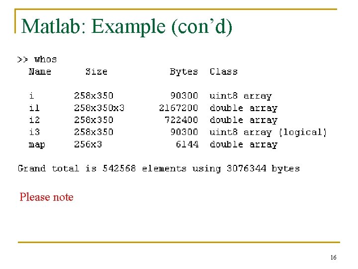 Matlab: Example (con’d) Please note, class double has range [0, 1], and class uint