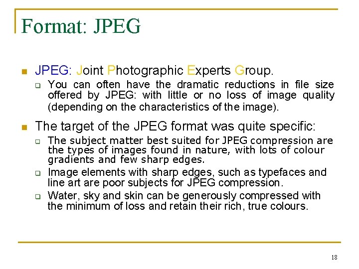 Format: JPEG n JPEG: Joint Photographic Experts Group. q n You can often have Format: JPEG n JPEG: Joint Photographic Experts Group. q n You can often have