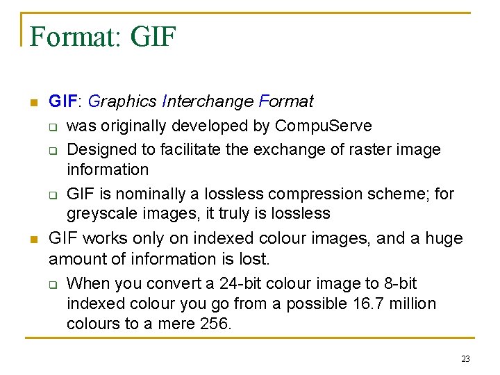 Format: GIF n n GIF: Graphics Interchange Format q was originally developed by Compu. Format: GIF n n GIF: Graphics Interchange Format q was originally developed by Compu.