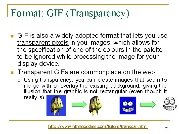 Format: GIF (Transparency) n n GIF is also a widely adopted format that lets Format: GIF (Transparency) n n GIF is also a widely adopted format that lets