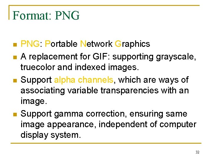 Format: PNG n n PNG: Portable Network Graphics A replacement for GIF: supporting grayscale, Format: PNG n n PNG: Portable Network Graphics A replacement for GIF: supporting grayscale,