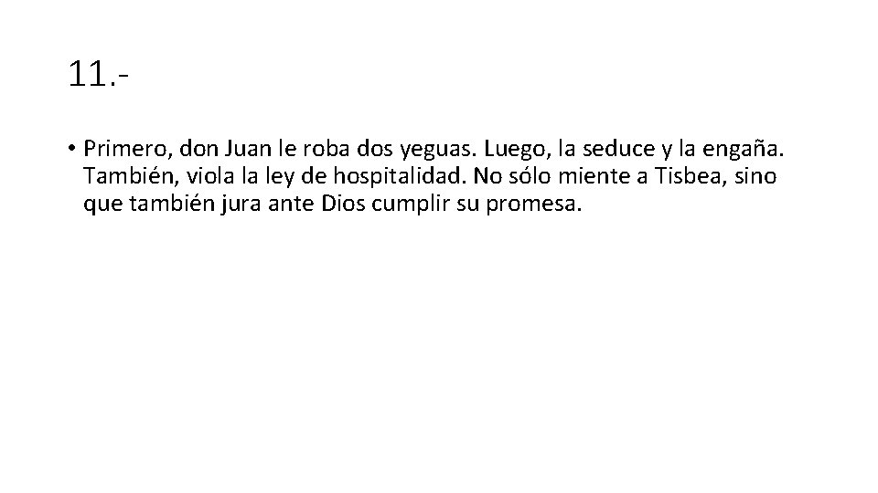 11. • Primero, don Juan le roba dos yeguas. Luego, la seduce y la
