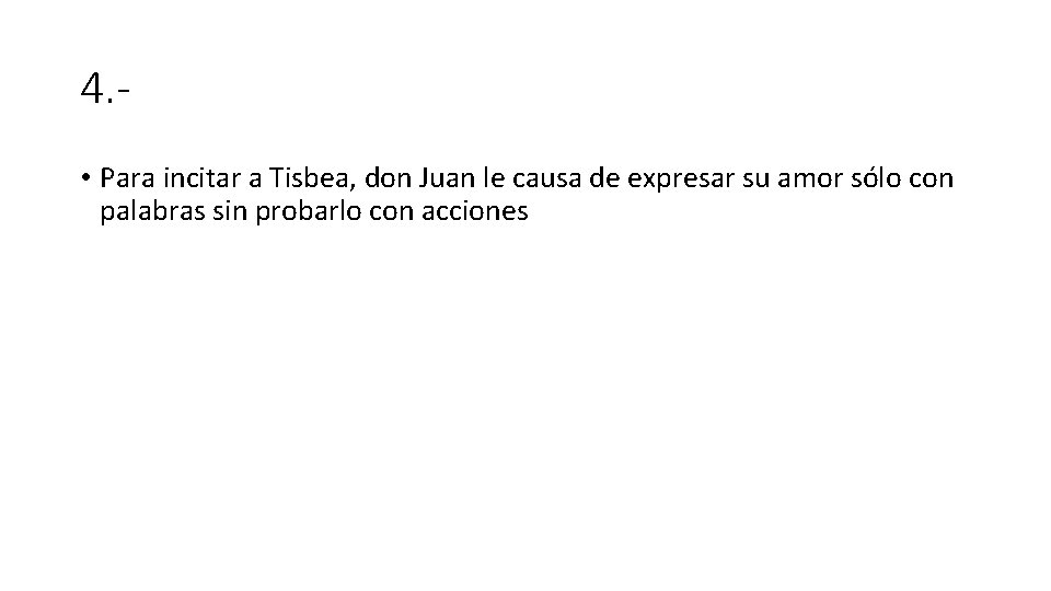 4. • Para incitar a Tisbea, don Juan le causa de expresar su amor