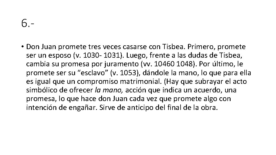 6. • Don Juan promete tres veces casarse con Tisbea. Primero, promete ser un