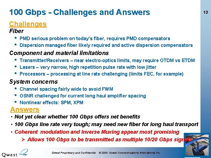 100 Gbps - Challenges and Answers Challenges Fiber • • PMD serious problem on