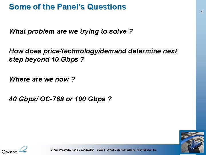 Some of the Panel’s Questions What problem are we trying to solve ? How