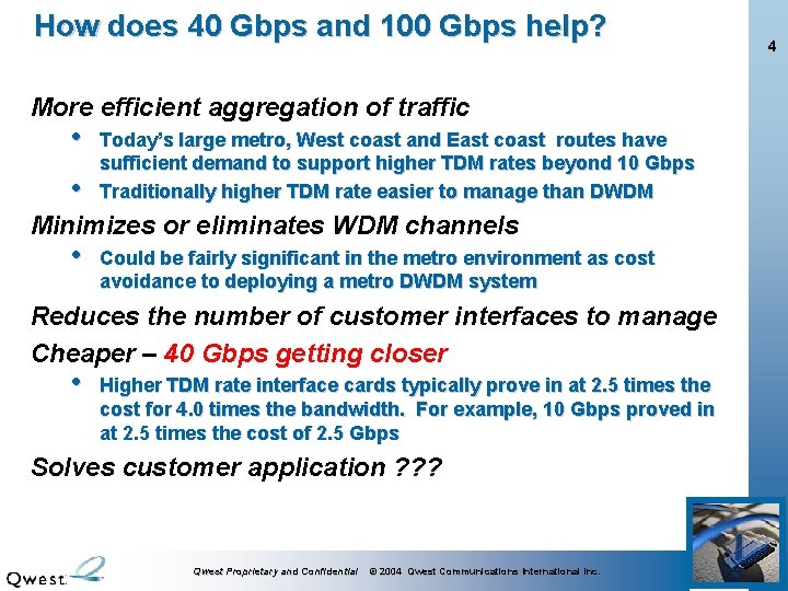 How does 40 Gbps and 100 Gbps help? More efficient aggregation of traffic •