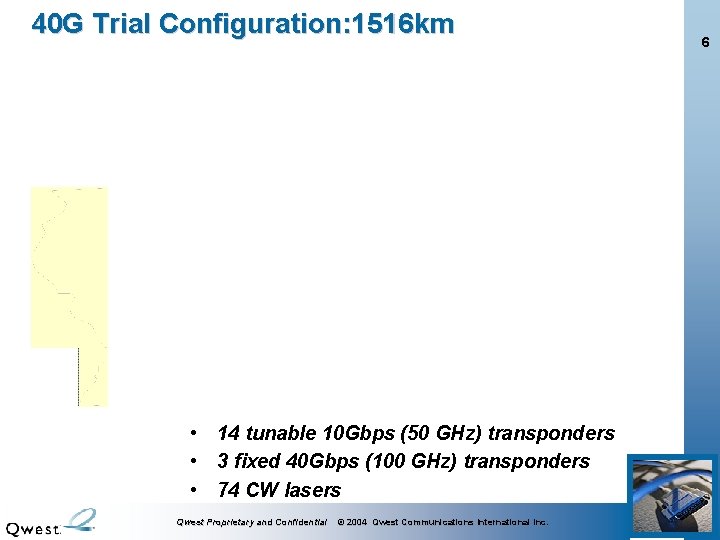 40 G Trial Configuration: 1516 km • 14 tunable 10 Gbps (50 GHz) transponders