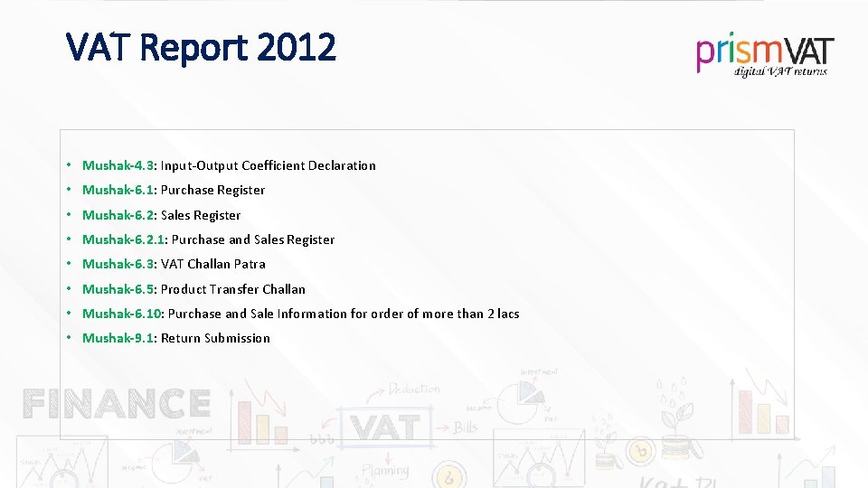 VAT Report 2012 • Mushak-4. 3: Input-Output Coefficient Declaration • Mushak-6. 1: Purchase Register