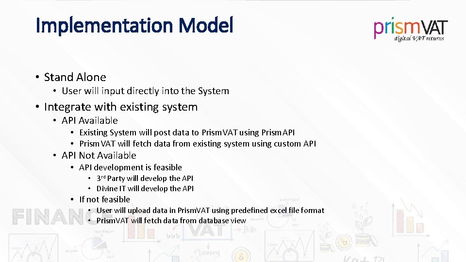 Implementation Model • Stand Alone • User will input directly into the System •