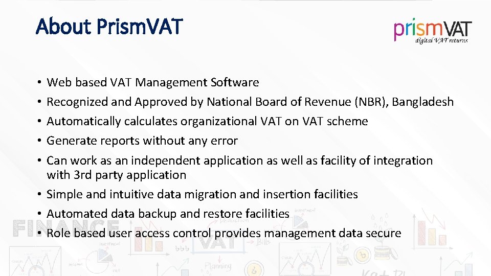 About Prism. VAT Web based VAT Management Software Recognized and Approved by National Board