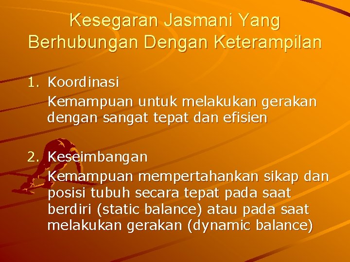 Kesegaran Jasmani Yang Berhubungan Dengan Keterampilan 1. Koordinasi Kemampuan untuk melakukan gerakan dengan sangat