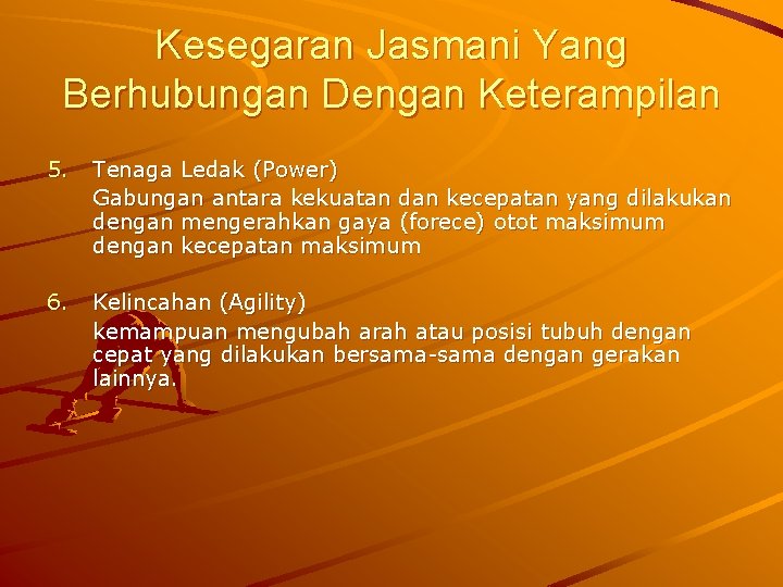 Kesegaran Jasmani Yang Berhubungan Dengan Keterampilan 5. Tenaga Ledak (Power) Gabungan antara kekuatan dan