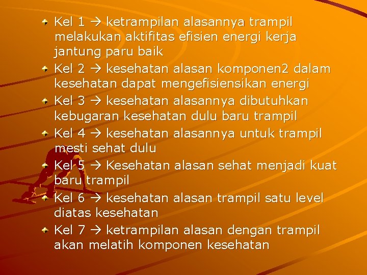 Kel 1 ketrampilan alasannya trampil melakukan aktifitas efisien energi kerja jantung paru baik Kel