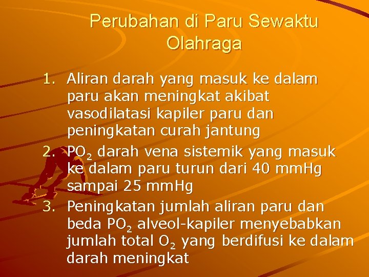 Perubahan di Paru Sewaktu Olahraga 1. Aliran darah yang masuk ke dalam paru akan