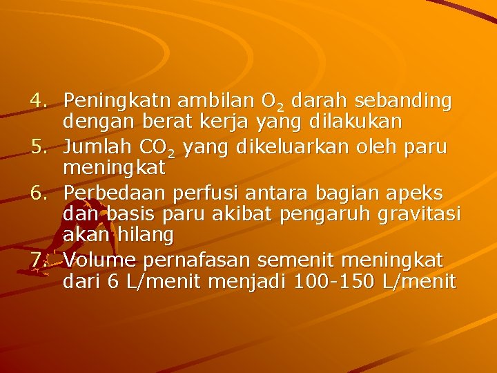 4. Peningkatn ambilan O 2 darah sebanding dengan berat kerja yang dilakukan 5. Jumlah