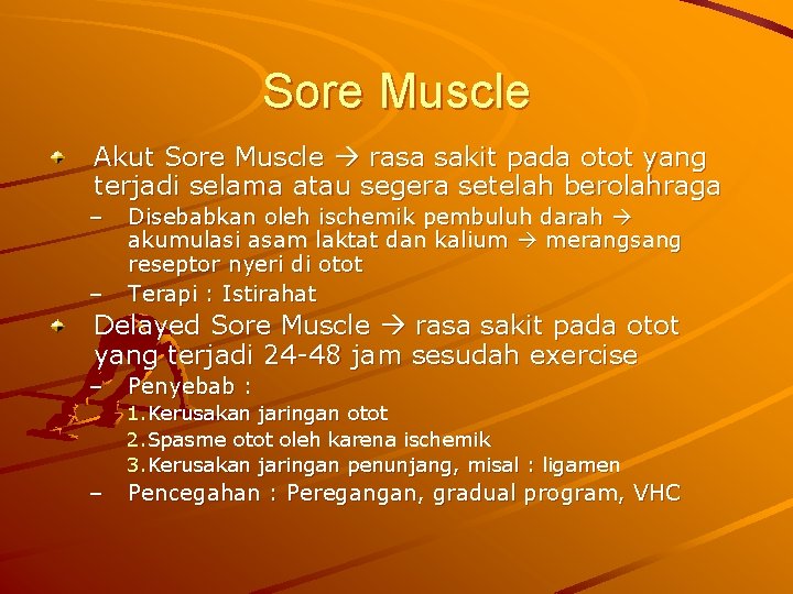 Sore Muscle Akut Sore Muscle rasa sakit pada otot yang terjadi selama atau segera
