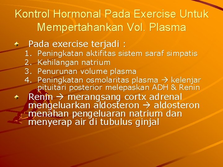 Kontrol Hormonal Pada Exercise Untuk Mempertahankan Vol. Plasma Pada exercise terjadi : 1. 2.