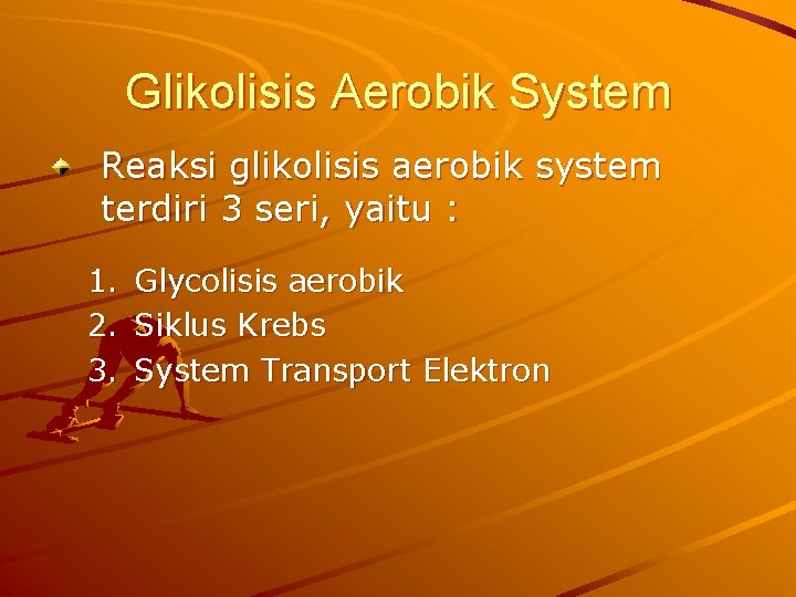Glikolisis Aerobik System Reaksi glikolisis aerobik system terdiri 3 seri, yaitu : 1. 2.