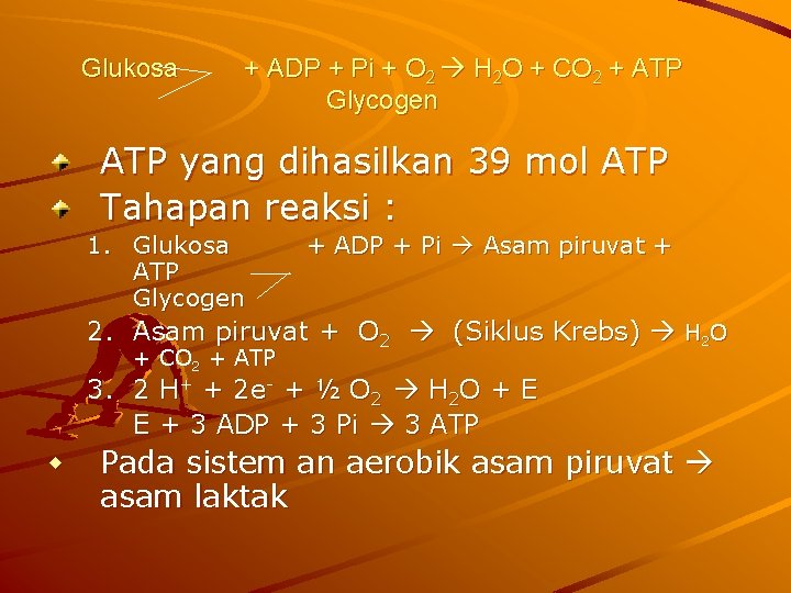 Glukosa + ADP + Pi + O 2 H 2 O + CO 2