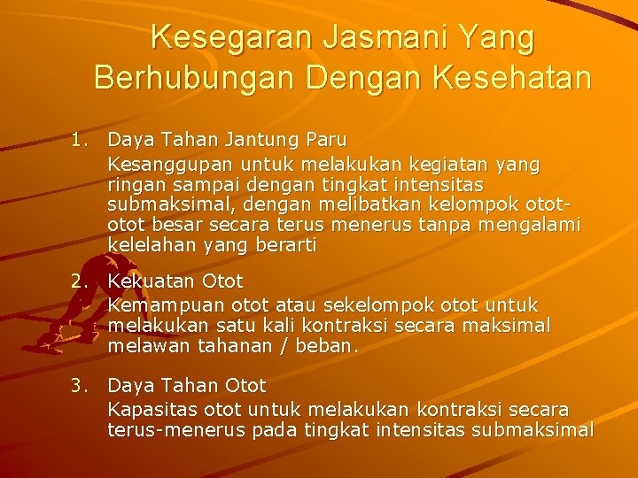 Kesegaran Jasmani Yang Berhubungan Dengan Kesehatan 1. Daya Tahan Jantung Paru Kesanggupan untuk melakukan