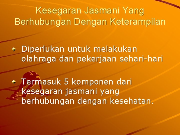 Kesegaran Jasmani Yang Berhubungan Dengan Keterampilan Diperlukan untuk melakukan olahraga dan pekerjaan sehari-hari Termasuk