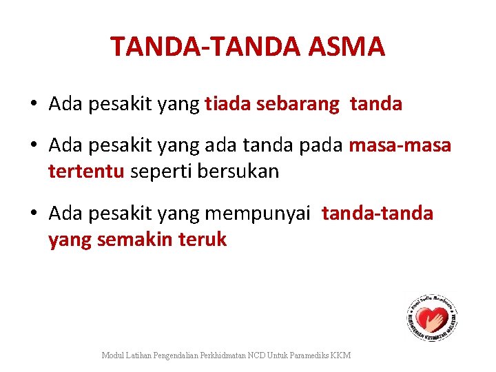 TANDA-TANDA ASMA • Ada pesakit yang tiada sebarang tanda • Ada pesakit yang ada