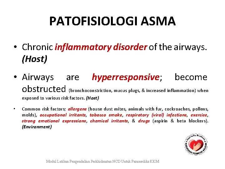 PATOFISIOLOGI ASMA • Chronic inflammatory disorder of the airways. (Host) • Airways are hyperresponsive;