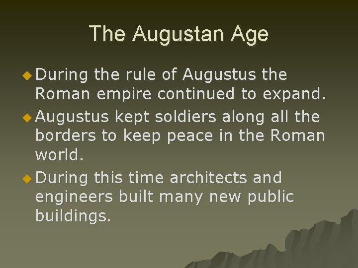 The Augustan Age u During the rule of Augustus the Roman empire continued to