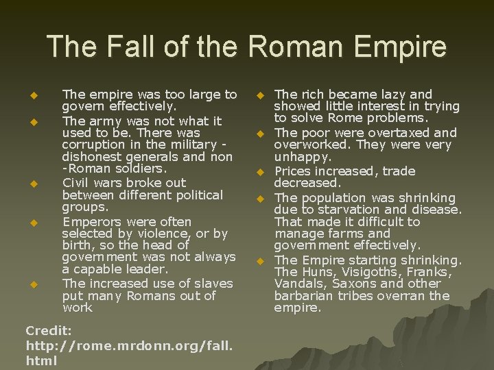 The Fall of the Roman Empire u u u The empire was too large