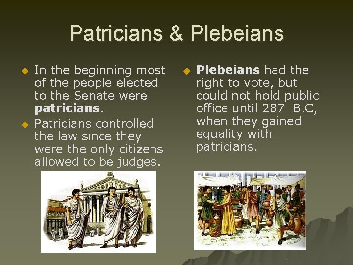 Patricians & Plebeians u u In the beginning most of the people elected to