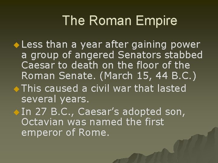 The Roman Empire u Less than a year after gaining power a group of