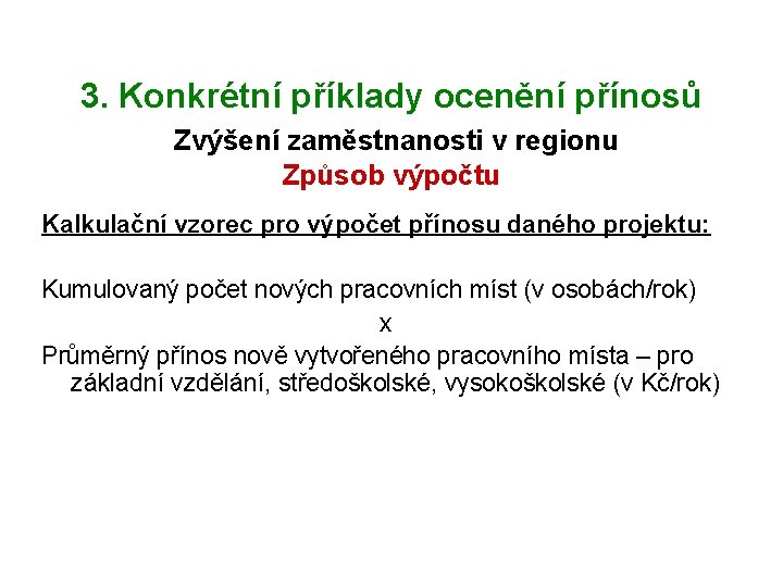 3. Konkrétní příklady ocenění přínosů Zvýšení zaměstnanosti v regionu Způsob výpočtu Kalkulační vzorec pro