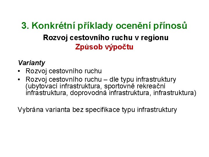 3. Konkrétní příklady ocenění přínosů Rozvoj cestovního ruchu v regionu Způsob výpočtu Varianty •