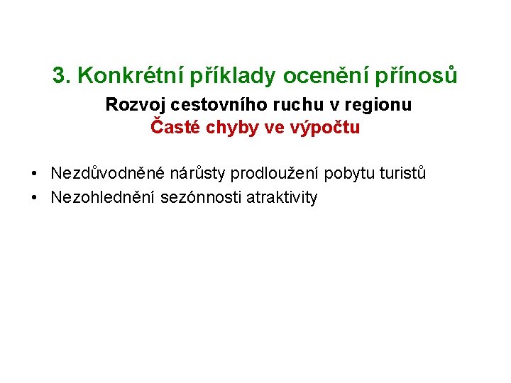 3. Konkrétní příklady ocenění přínosů Rozvoj cestovního ruchu v regionu Časté chyby ve výpočtu