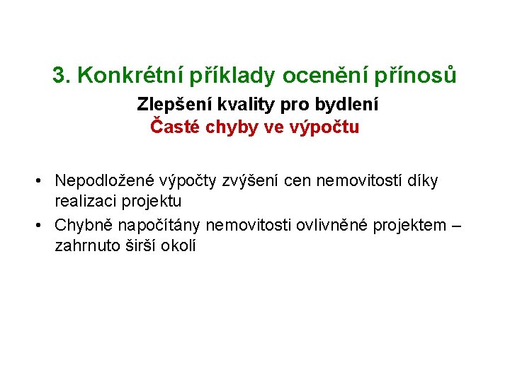 3. Konkrétní příklady ocenění přínosů Zlepšení kvality pro bydlení Časté chyby ve výpočtu •