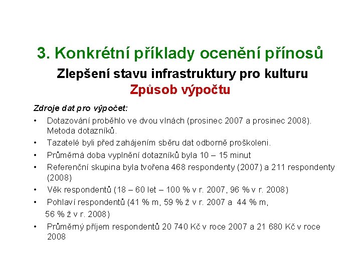 3. Konkrétní příklady ocenění přínosů Zlepšení stavu infrastruktury pro kulturu Způsob výpočtu Zdroje dat