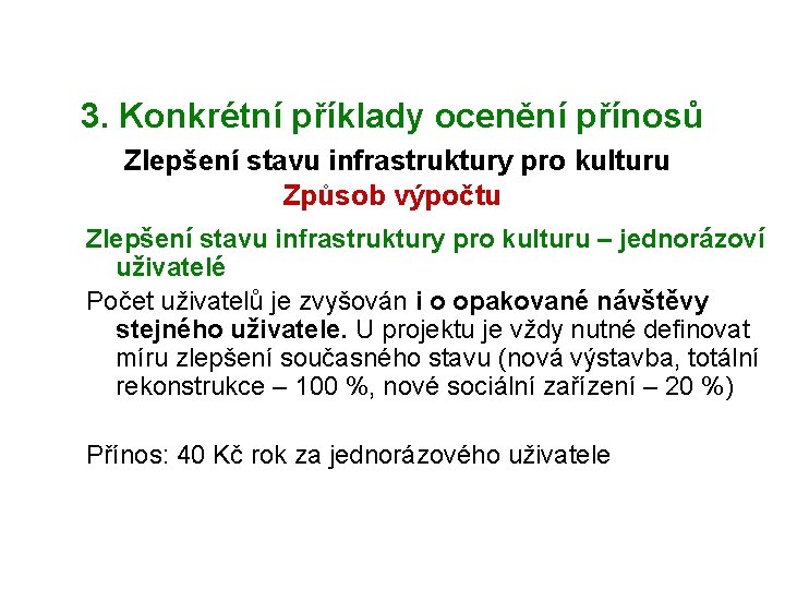 3. Konkrétní příklady ocenění přínosů Zlepšení stavu infrastruktury pro kulturu Způsob výpočtu Zlepšení stavu