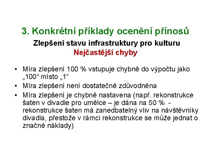 3. Konkrétní příklady ocenění přínosů Zlepšení stavu infrastruktury pro kulturu Nejčastější chyby • Míra