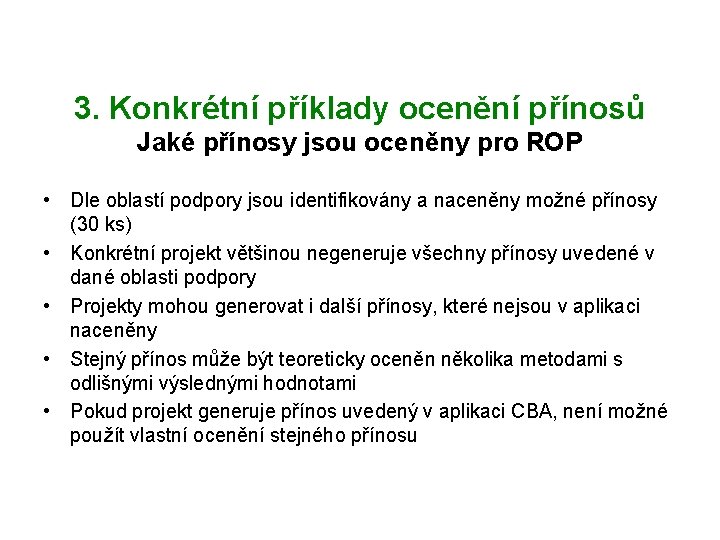 3. Konkrétní příklady ocenění přínosů Jaké přínosy jsou oceněny pro ROP • Dle oblastí