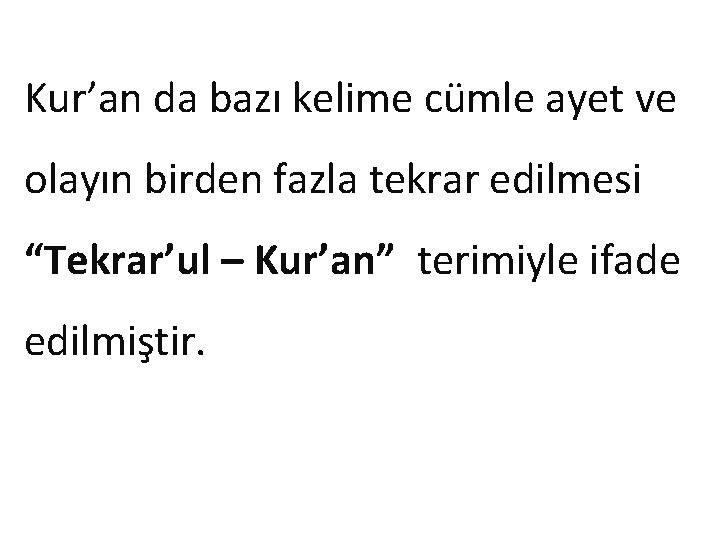 Kur’an da bazı kelime cümle ayet ve olayın birden fazla tekrar edilmesi “Tekrar’ul –