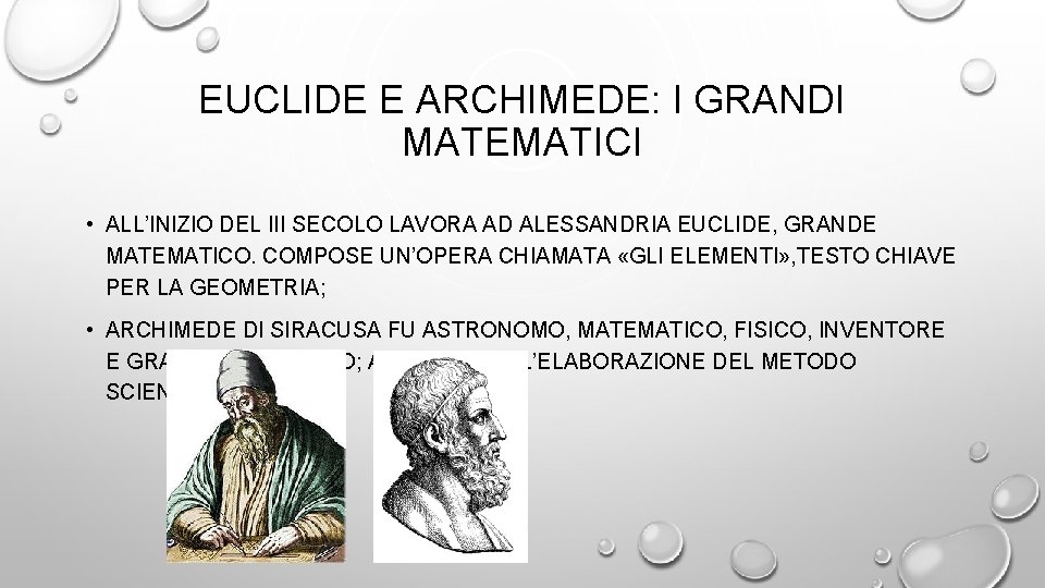 EUCLIDE E ARCHIMEDE: I GRANDI MATEMATICI • ALL’INIZIO DEL III SECOLO LAVORA AD ALESSANDRIA